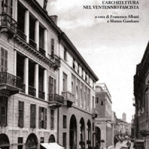 Vercelli littoria. L'architettura nel Ventennio fascista