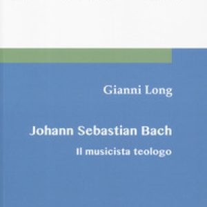Johann Sebastian Bach. Il musicista teologo