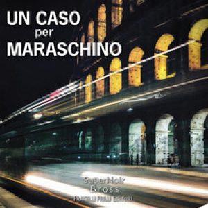 Un caso per Maraschino