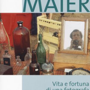 Vivian Maier. Vita e fortuna di una fotografa