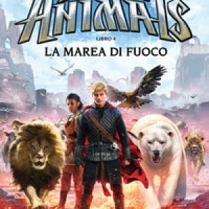 La marea di fuoco. Spirit animals. I racconti della leggenda