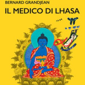 Il medico di Lhasa. Indagini nella regione dell'Himalaya
