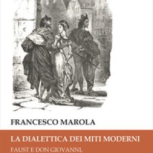 La dialettica dei miti moderni. Faust e don Giovanni, Amleto e don Chisciotte nella ricezione romantica