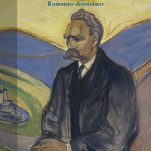 Nietzsche dopo la follia. Romanzo dionisiaco