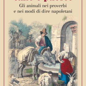 Cane e puorce. Gli animali nei proverbi e nei modi di dire napoletani
