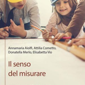 Il senso del misurare. Laboratorio dai 3 ai 14 anni