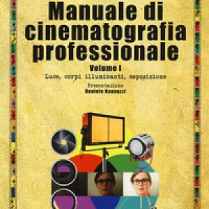 Manuale di cinematografia professionale – Vol. 1