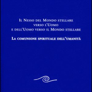 Il nesso del mondo stellare verso l’uomo e dell’uomo verso il mondo stellare. La comunione spirituale dell’umanità