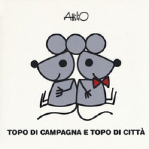 Topo di campagna topo di città. Le mini fiabe di Attilio