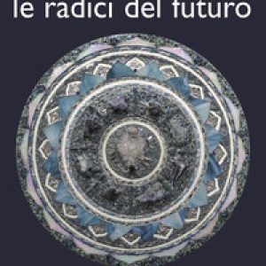 Le radici del futuro