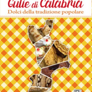 Gulìe di Calabria. Dolci della tradizione popolare