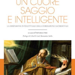 Ti concedo un cuore saggio e intelligente. La dimensione intellettuale della formazione sacerdotale