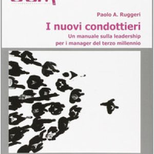 I nuovi condottieri. Un manuale sulla leadership per i manager del terzo millennio