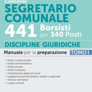 Concorso segretario comunale 441 borsisti per 340 posti – Vol. 1