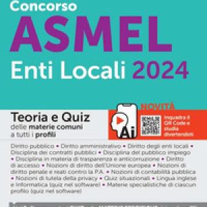 Concorso ASMEL Enti Locali 2024. Teoria e quiz delle materie comuni a tutti i profili