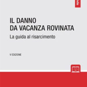 Il danno da vacanza rovinata. La guida al risarcimento