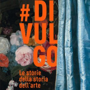 #divulgo. Le storie della storia dell'arte