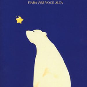 La stella dell’orso. Fiaba «per» voce alta