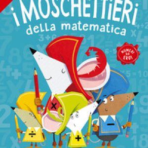 Calcoli a mente. I moschettieri della matematica