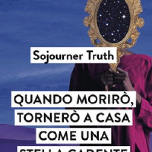Quando morirò, tornerò a casa come una stella cadente