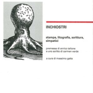 Inchiostri. Stampa, litografia, scrittura, simpatici