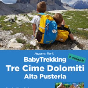 BabyTrekking. Tre Cime Dolomiti. Alta Pusteria. San Candido, Sesto Dobbiaco, Braies Valle Casies, Anterselva Hochpustertal, Misurina
