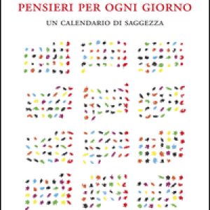Pensieri per ogni giorno. Un calendario di saggezza