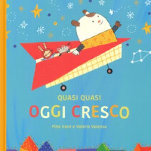 Quasi quasi oggi cresco