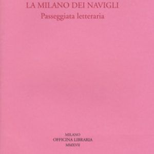 La Milano dei navigli. Passeggiata letteraria
