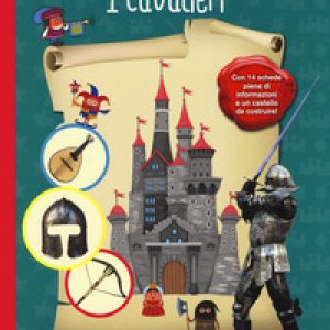 I cavalieri. Impara & crea