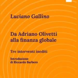 Da Adriano Olivetti alla finanza globale. Tre inediti