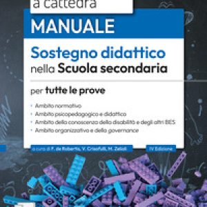 Il nuovo concorso a cattedra. Sostegno didattico scuola secondaria. Manuale per tutte le prove