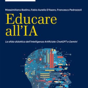 Educare all'IA. La sfida didattica dell'Intelligenza Artificiale: ChatGPT e Gemini