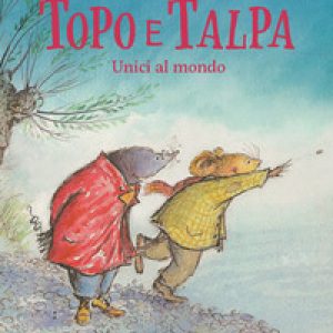 Topo e Talpa. Unici al mondo