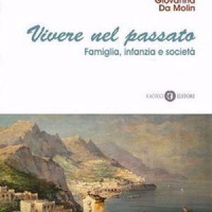 Vivere nel passato. Famiglia, infanzia e società