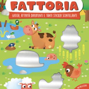 Fattoria. Giochi, attività divertenti e tanti sticker scintillanti
