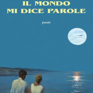 Il mondo mi dice parole