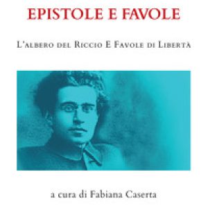 Epistole e favole. L’albero del riccio e Favole di libertà