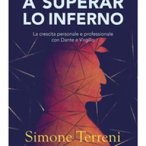 A superar lo Inferno. La crescita personale e professionale con Dante e Virgilio