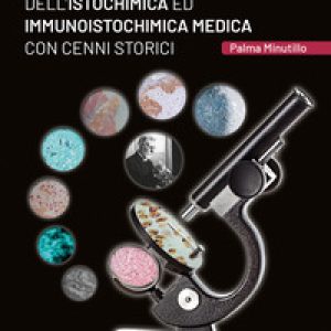 Trattato sulla conoscenza dell’Istochimica ed Immunoistochimica medica con cenni storici