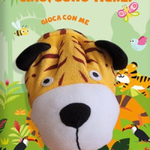 Ciao, sono Tigre. Gioca con me. Libri pupazzo