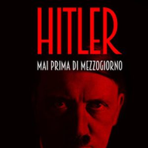 Hitler. Mai prima di mezzogiorno