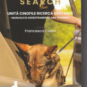Search. Unità cinofile ricerca sostanze. Manuale di addestramento ABA training