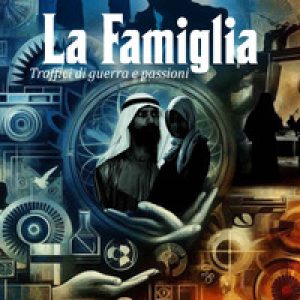 La Famiglia. Traffici di guerra e passioni