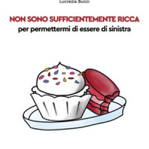 Non sono sufficientemente ricca per permettermi di essere di sinistra
