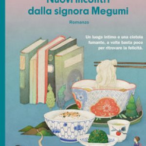 Nuovi incontri dalla signora Megumi