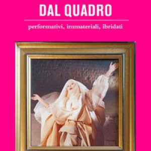 Corpi fuori dal quadro. Performativi, immateriali, ibridati