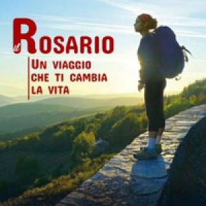 Il Rosario. Un viaggio che ti cambia la vita