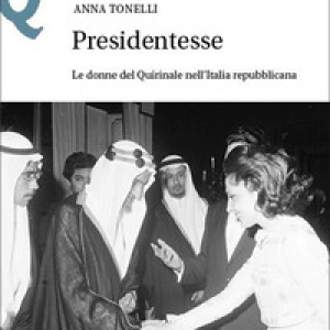 Presidentesse. Le donne del Quirinale nell'Italia repubblicana