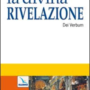La Divina Rivelazione. Costituzione dogmatica sulla divina Rivelazione (Dei Verbum)